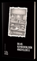 06:45 Kaybedenlerin Hikayeleri – II - 40 Kitap