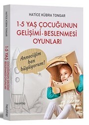 1 - 5 Yaş Çocuğunun Gelişimi - Beslenmesi Oyunları - Hayykitap