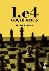 1. e4 Güçlü Açılış - Çizgi Kitabevi Yayınları