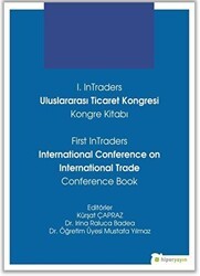 1. InTraders Uluslararası Ticaret Kongresi Kongre Kitabı - First InTraders International Conference on International Trade Conference Book - Hiperlink Yayınları