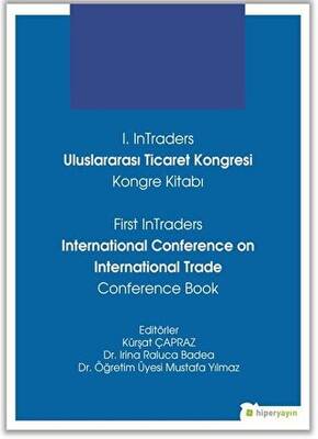 1. InTraders Uluslararası Ticaret Kongresi Kongre Kitabı - First InTraders International Conference on International Trade Conference Book - 1