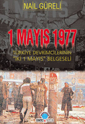 1 Mayıs 1977 Türkiye Devrimcilerinin İki 1 Mayıs Belgeseli - 1