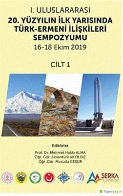 1. Uluslararası 20. Yüzyılın İlk Yarısında Türk-Ermeni İlişkileri Sempozyumu 16-18 Ekim 2019 Cilt 1 - 1