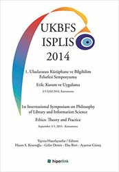1. Uluslararası Kütüphane ve Bilgibilim Felsefesi Sempozyumu Etik: Kuram ve Uygulama 3-5 Eylül 2014, Kastamonu - Hiperlink Yayınları