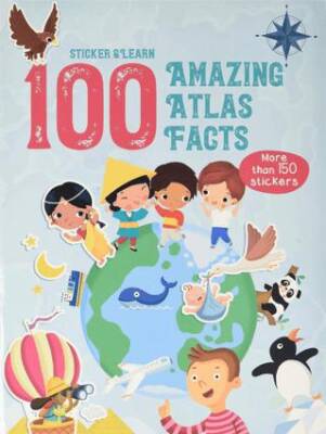 100 Facts Sticker and Learn: Amazing Atlas Facts - 1