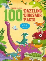 100 Facts Sticker and Learn: Dazzling Dinosaur Facts - Yoyo Books