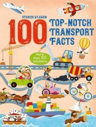 100 Facts Sticker and Learn: Top-Notch Transport Facts - Yoyo Books