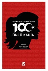 100 Kadın Kaleminden 100 Öncü Kadın - Toplumsal Dönüşüm Yayınları
