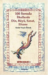 100 Soruda İlkellerde Din, Büyü, Sanat, Efsane - BilgeSu Yayıncılık