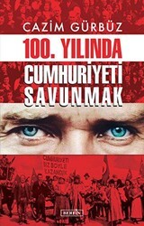 100. Yılında Cumhuriyeti Savunmak - Berfin Yayınları