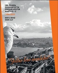 100. Yılında Cumhuriyet`in Popüler Kültür Haritası 3 1980-2023 “Yollar Bize Memleket” - Yapı Kredi Yayınları