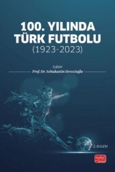 100. Yılında Türk Futbolu: 1923-2023 - Nobel Bilimsel Eserler