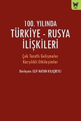 100. Yılında Türkiye - Rusya İlişkileri - Nika Yayınevi
