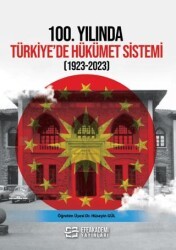 100. Yılında Türkiye’de Hükümet Sistemi 1923-2023 - Efe Akademi Yayınları