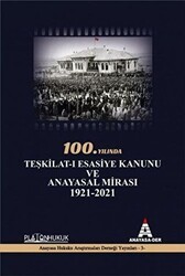 100.Yılında Teşkilat-ı Esasiye Kanunu ve Anayasal Mirası 1921 - 2021 - Platon Hukuk