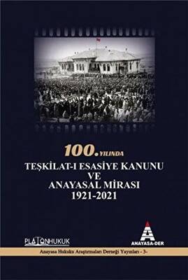 100.Yılında Teşkilat-ı Esasiye Kanunu ve Anayasal Mirası 1921 - 2021 - 1