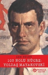 103 Nolu Hücre: Yoldaş Mayakovski - Pangea Kültür Yayınları