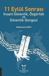 11 Eylül Sonrası İnsani Güvenlik, Özgürlük ve Güvenlik Dengesi - Akademisyen Kitabevi