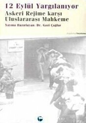 12 Eylül Yargılanıyor Askeri Rejime Karşı Uluslararası Mahkeme - Belge Yayınları