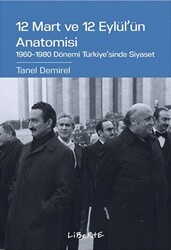 12 Mart ve 12 Eylül`ün Anatomisi - Liberte Yayınları