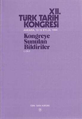 12. Türk Tarih Kongresi 1. Cilt - 1