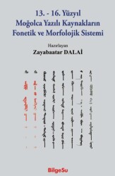 13. - 16. Yüzyıl Moğolca Yazılı Kaynakların Fonetik ve Morfolojik Sistemi - BilgeSu Yayıncılık