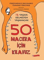 13 Yaşına Gelmeden Yaşanacak 50 Macera İçin Kılavuz - ODTÜ Geliştirme Vakfı Yayıncılık