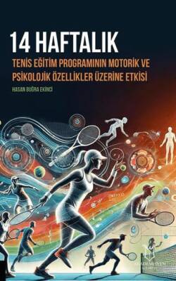 14 Haftalık Tenis Eğitim Programının Motorik ve Psikolojik Özellikler Üzerine Etkisi - 1