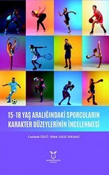 15-18 Yaş Aralığındaki Sporcuların Karakter Düzeylerinin İncelenmesi - Akademisyen Kitabevi