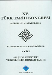 15. Türk Tarih Kongresi 3. Cilt Selçuklu Devleti ve Beylikler Dönemi Tarihi - Türk Tarih Kurumu Yayınları