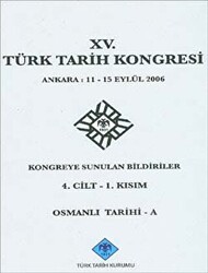 15. Türk Tarih Kongresi 4. Cilt - 1. Kısım, Osmanlı Tarihi - A - Türk Tarih Kurumu Yayınları