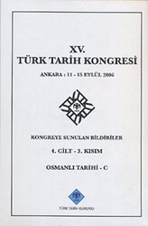 15. Türk Tarih Kongresi 4. Cilt - 3. Kısım Osmanlı Tarihi C - Türk Tarih Kurumu Yayınları