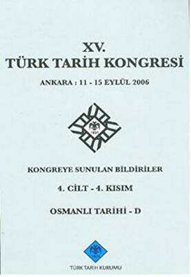 15. Türk Tarih Kongresi 4. Cilt - 4. Kısım, Osmanlı Tarihi - D - 1
