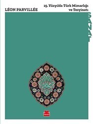 15. Yüzyılda Türk Mimarlığı ve Tezyinatı - Kırmızı Kedi Yayınevi