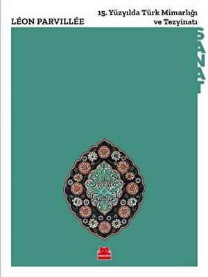 15. Yüzyılda Türk Mimarlığı ve Tezyinatı - 1