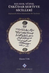 16-17. Yüzyıl Üsküdar Şer`iyye Sicilleri Diplomatik Bilimi Bakımından Bir İnceleme - Türk Tarih Kurumu Yayınları