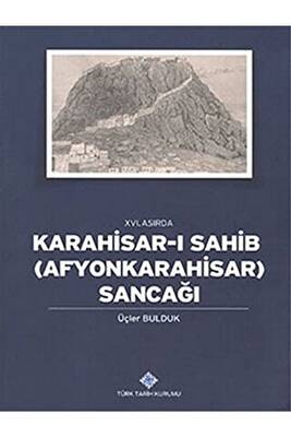 16. Asırda Karahisar-ı Sahib: Afyonkarahisar Sancağı - 1