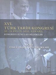 16. Türk Tarih Kongresi 1. Cilt Eski Anadolu Uygarlıkları - Türk Tarih Kurumu Yayınları