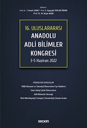 16. Uluslararası Anadolu Adli Bilimler Kongresi 3 - 5 Haziran 2022 - Seçkin Yayıncılık