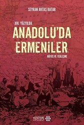 16. Yüzyıl`da Anadolu`da Ermeniler: Nüfus ve Yerleşme - Yeditepe Akademi