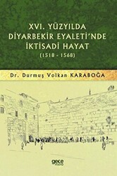 16. Yüzyılda Diyarbekir Eyaleti`nde İktisadi Hayat 1518-1568 - Gece Kitaplığı