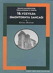16. Yüzyılda Simontornya Sancağı: Osmanlı Macaristan’ında Toplum, Ekonomi ve Yönetim - Tarih Vakfı Yurt Yayınları