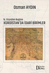 16. Yüzyıldan Bugüne Kürdistan`da İdari Birimler - Deng Yayınları