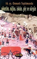 16. yy. Osmanlı Toplumunda Yönetim, Nüfus, İskan, Göç ve Sürgün - Kaknüs Yayınları