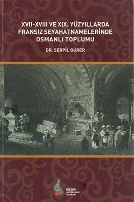 17. - 18. ve 19. Yüzyıllarda Fransız Seyahatnamelerinde Osmanlı Toplumu - 1