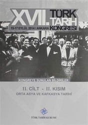 17. Türk Tarih Kongresi 2 Cilt 2. Kısım - Orta Asya ve Kafkasya Tarihi - Türk Tarih Kurumu Yayınları