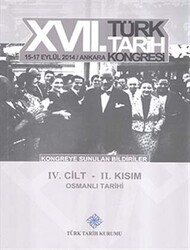 17. Türk Tarih Kongresi 4. Cilt 2. Kısım - Osmanlı Tarihi - Türk Tarih Kurumu Yayınları