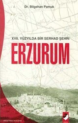 17. Yüzyılda Bir Serhad Şehri Erzurum - IQ Kültür Sanat Yayıncılık