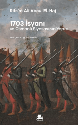 1703 İsyanı: Osmanlı Siyasasının Yapısı - 1