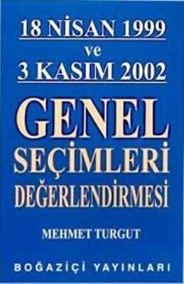 18 Nisan 1999 ve 3 Kasım 2002 Genel Seçimleri Değerlendirmesi